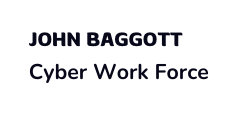 John Baggott Cyber Work Force